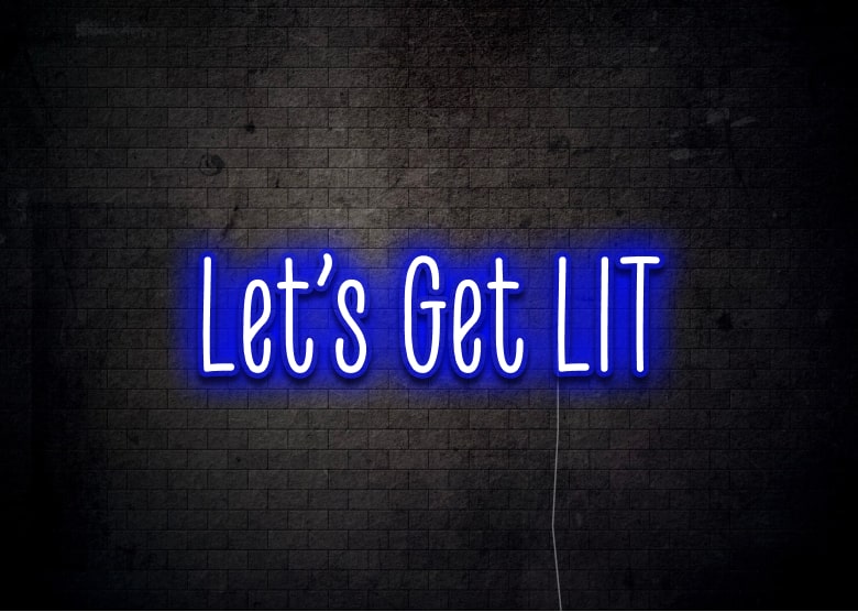 Let's get LIT - Neon Sign