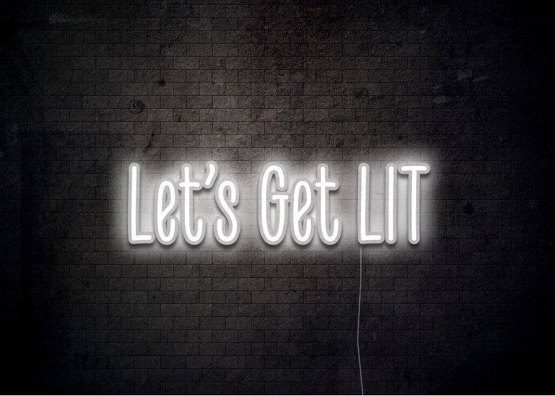 Let's get LIT - Neon Sign