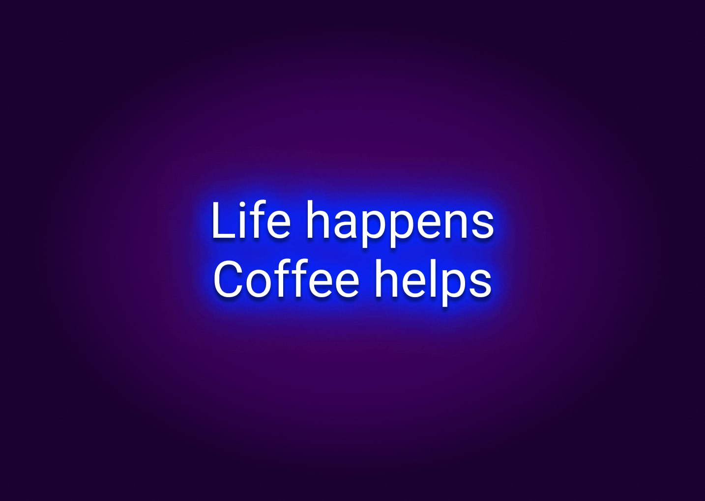 Life Happens Coffee Helps Neon Sign
