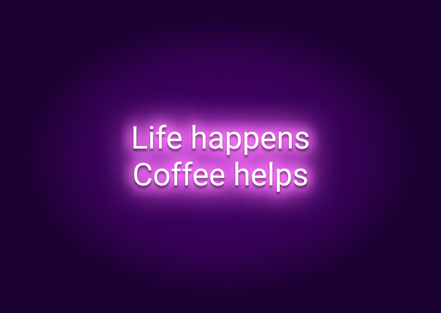 Life Happens Coffee Helps Neon Sign