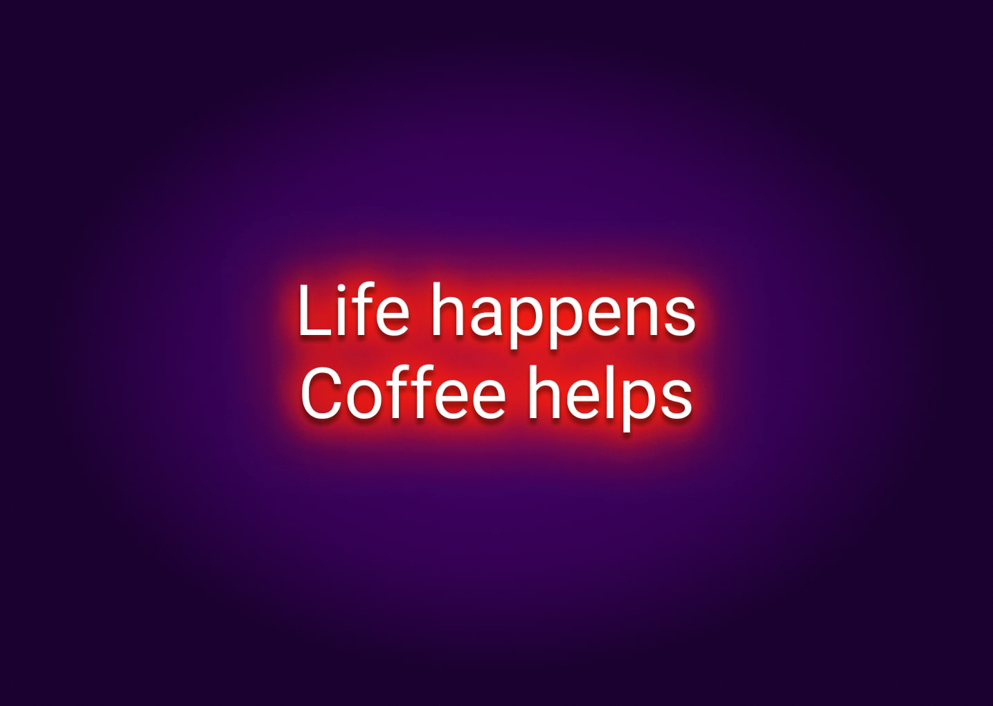 Life Happens Coffee Helps Neon Sign