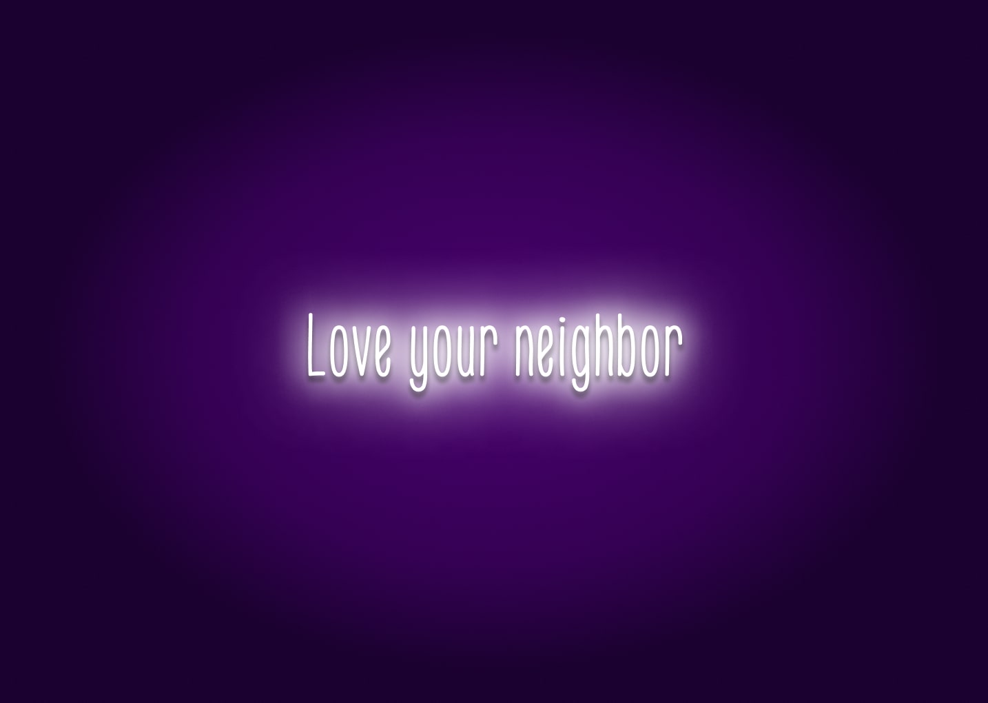 Love your neighbor - Neon Sign