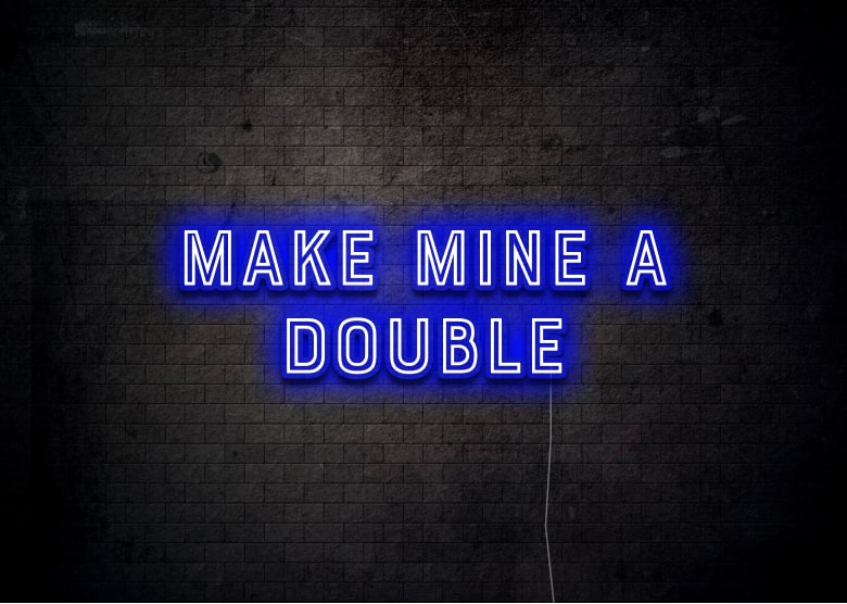 MAKE MINE A DOUBLE - Bar Neon Sign