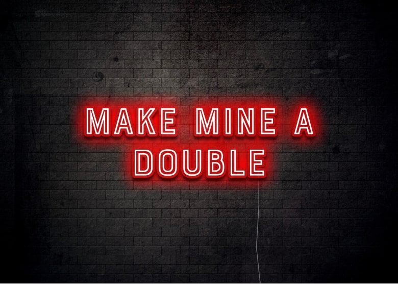 MAKE MINE A DOUBLE - Bar Neon Sign