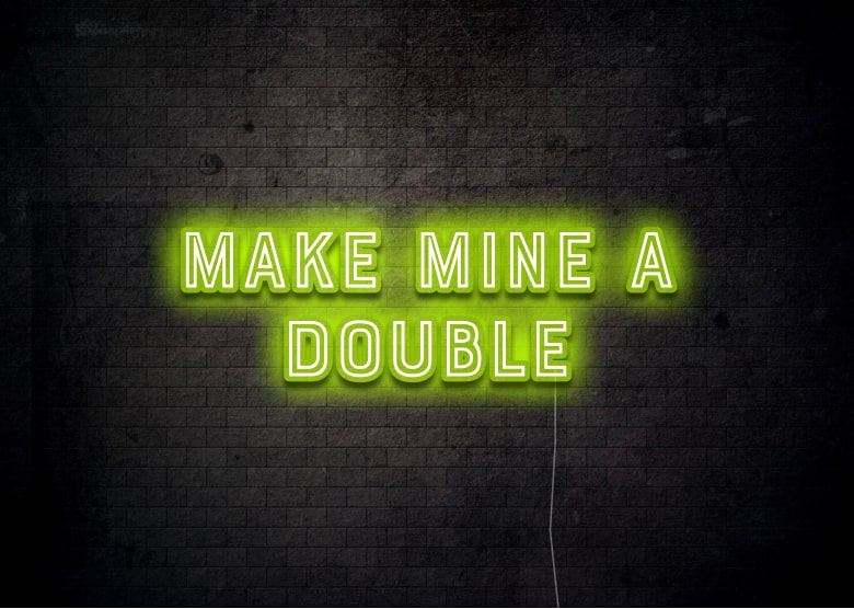 MAKE MINE A DOUBLE - Bar Neon Sign