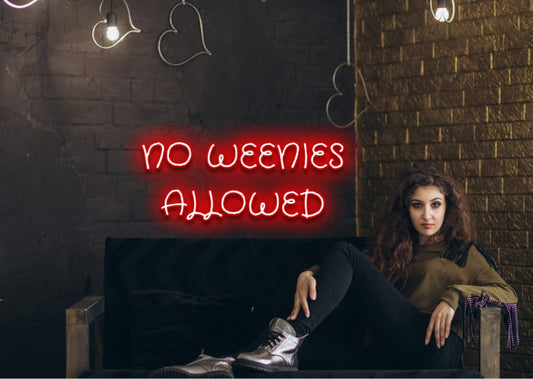 NO WEENIES ALLOWED - Neon Sign