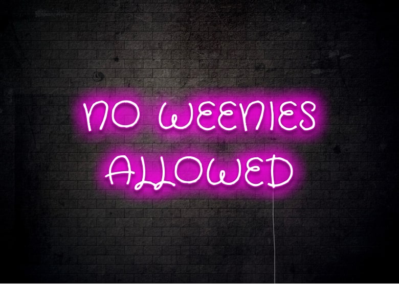 NO WEENIES ALLOWED - Neon Sign