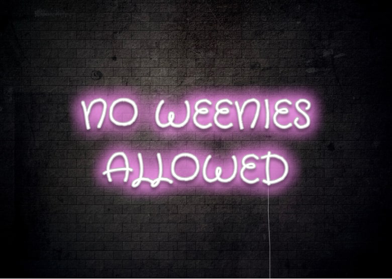 NO WEENIES ALLOWED - Neon Sign