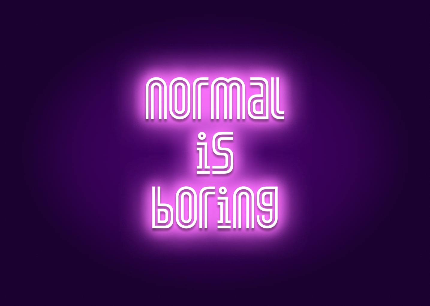 Normal is Boring Neon Sign