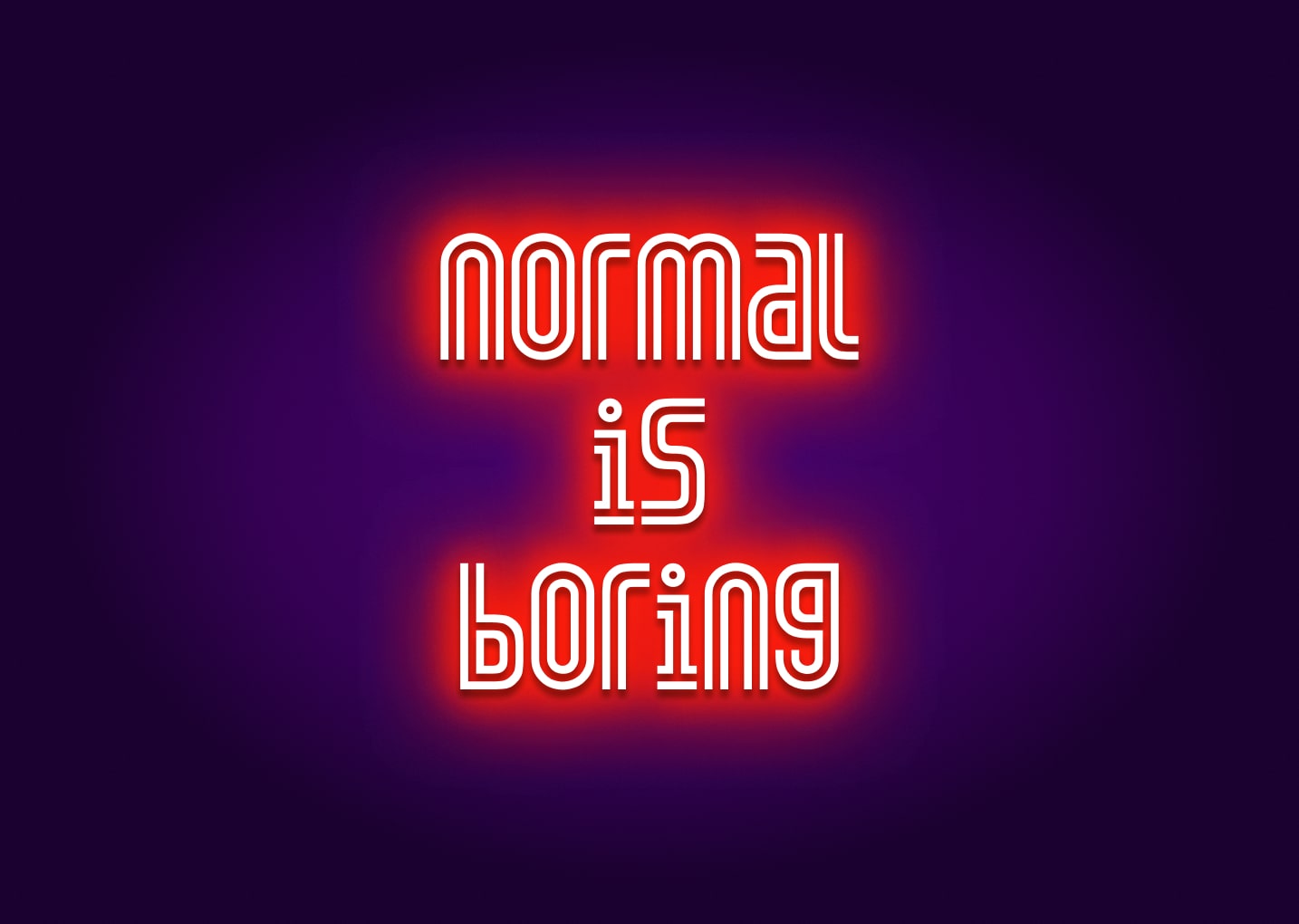 Normal is Boring Neon Sign