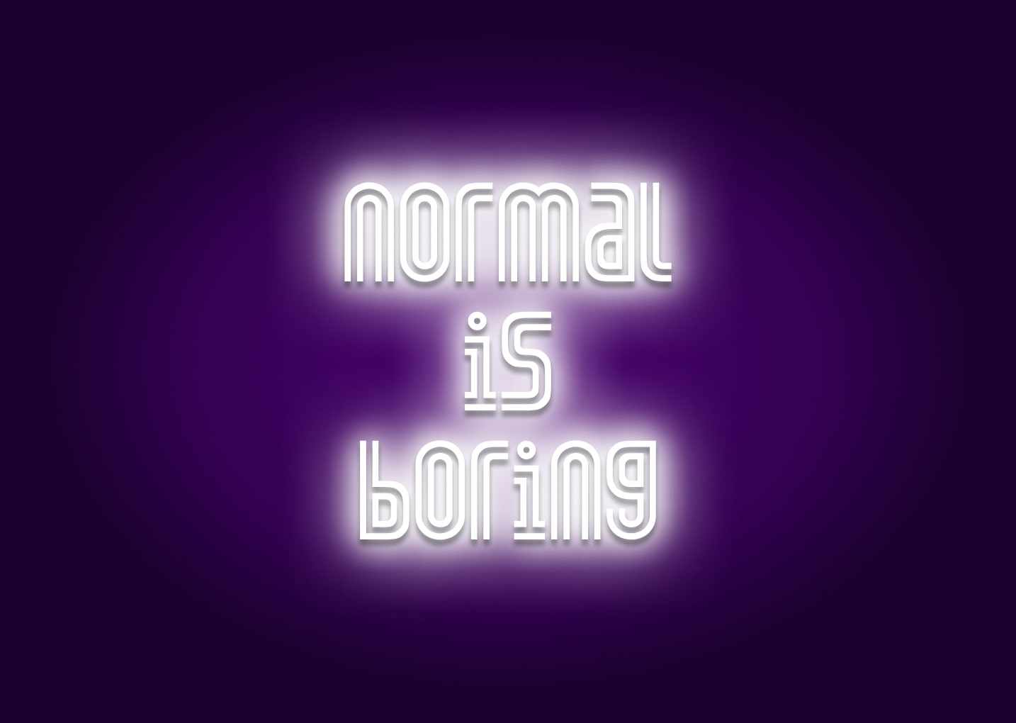 Normal is Boring Neon Sign