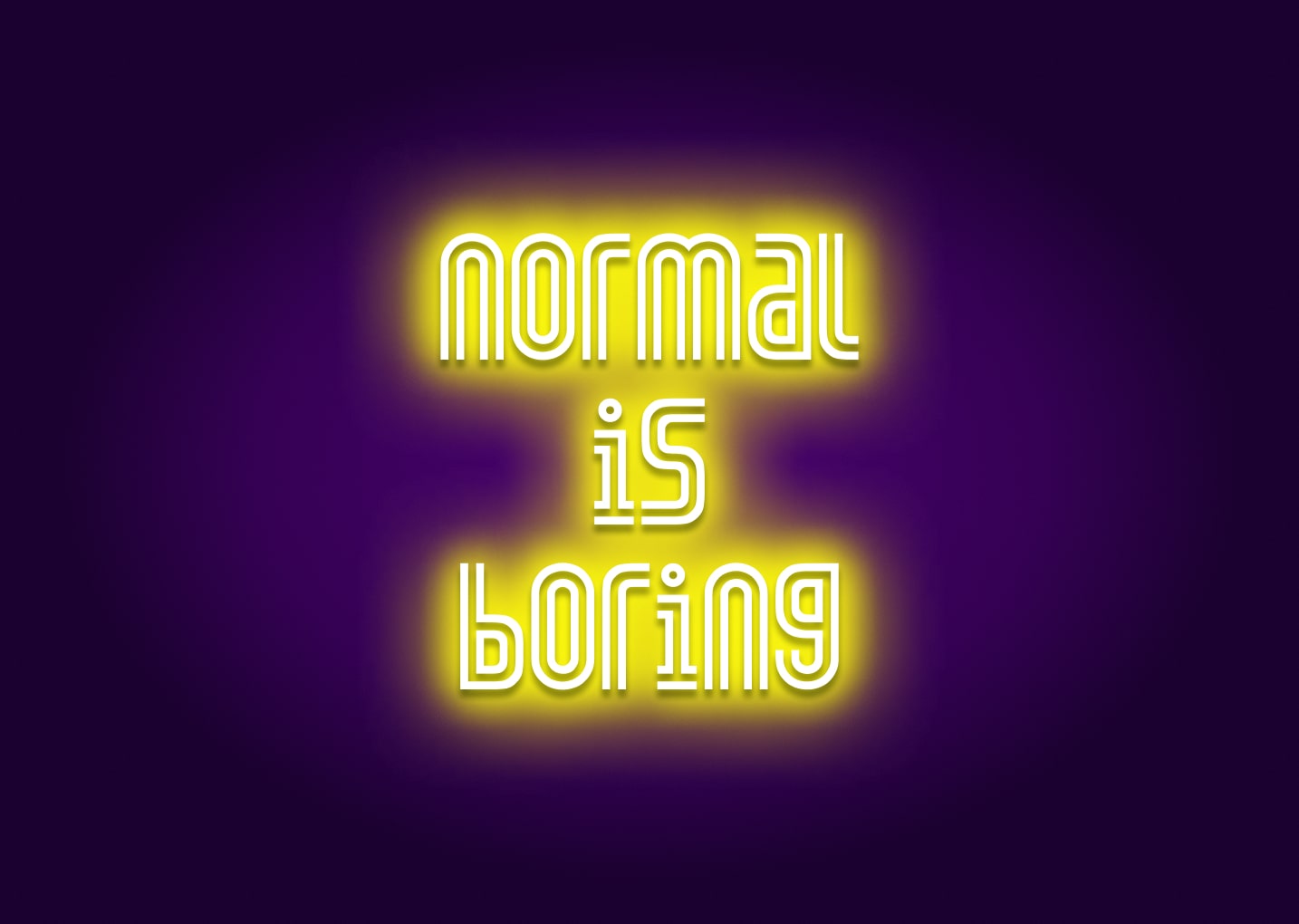 Normal is Boring Neon Sign