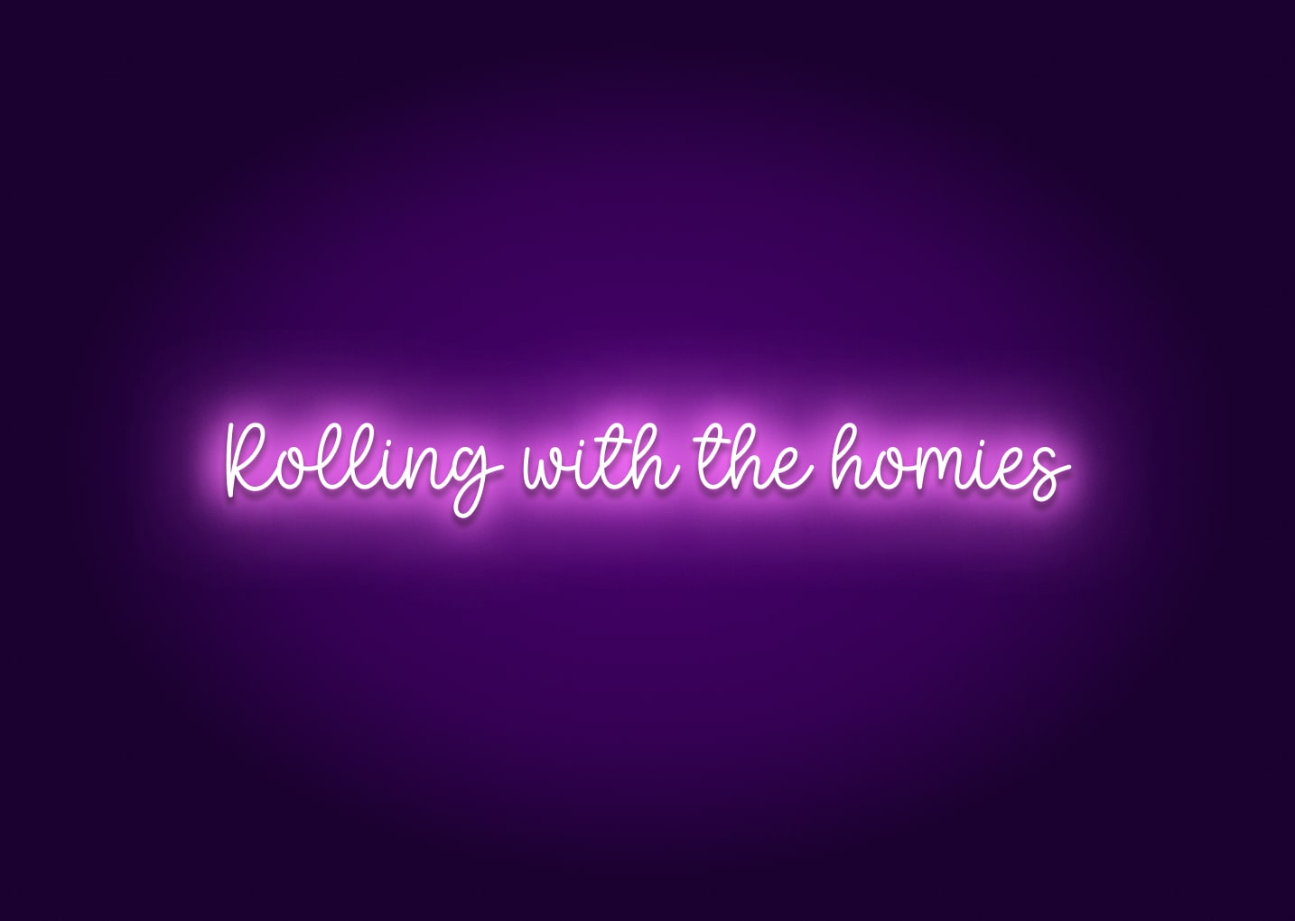 Rolling with the Homies Neon Sign