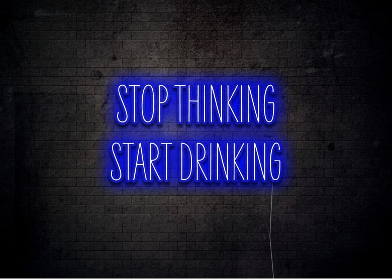 STOP THINKING START DRINKING - Neon Sign