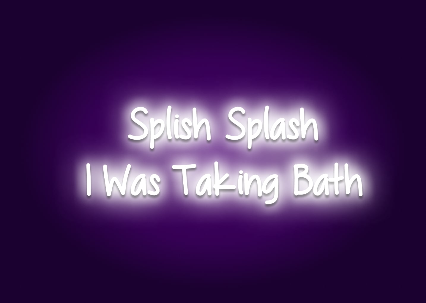 Splish Splash, I Was Taking Bath