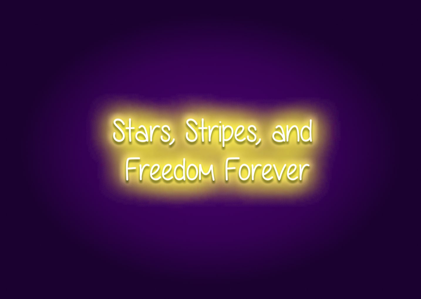 Stars, Stripes, and Freedom Forever - Neon Sign