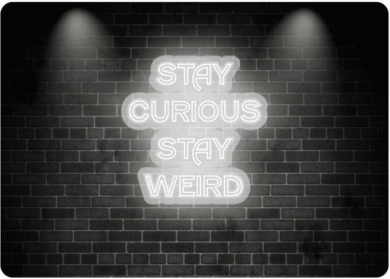 Stay Curious Stay Weird Neon Sign