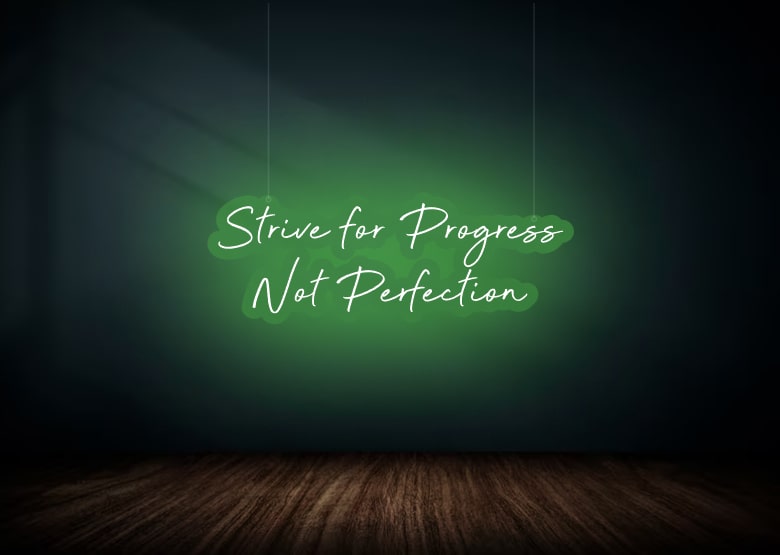 Strive Progress Not Perfection Inspiring Neon Sign Green | OMGNeon.com