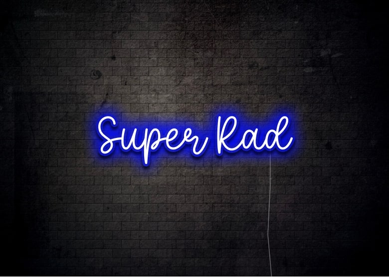 Super Rad - Neon Sign