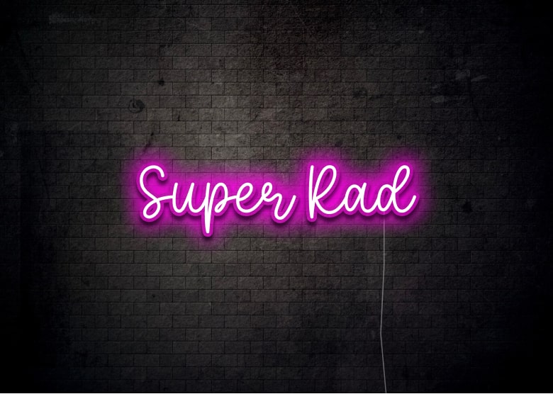 Super Rad - Neon Sign