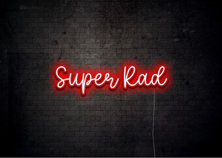 Super Rad - Neon Sign
