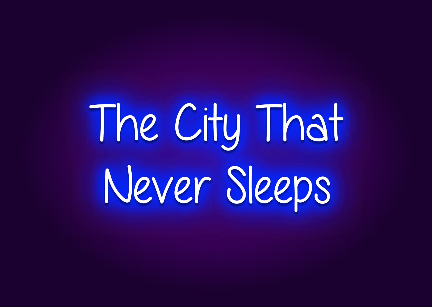 The City That Never Sleeps Neon Signs- New York