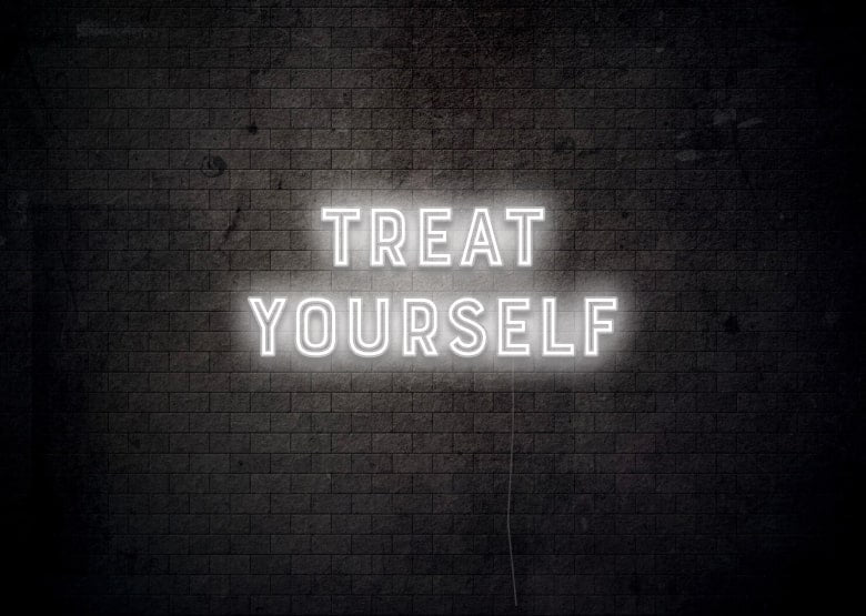 TREAT YOURSELF - Neon Sign