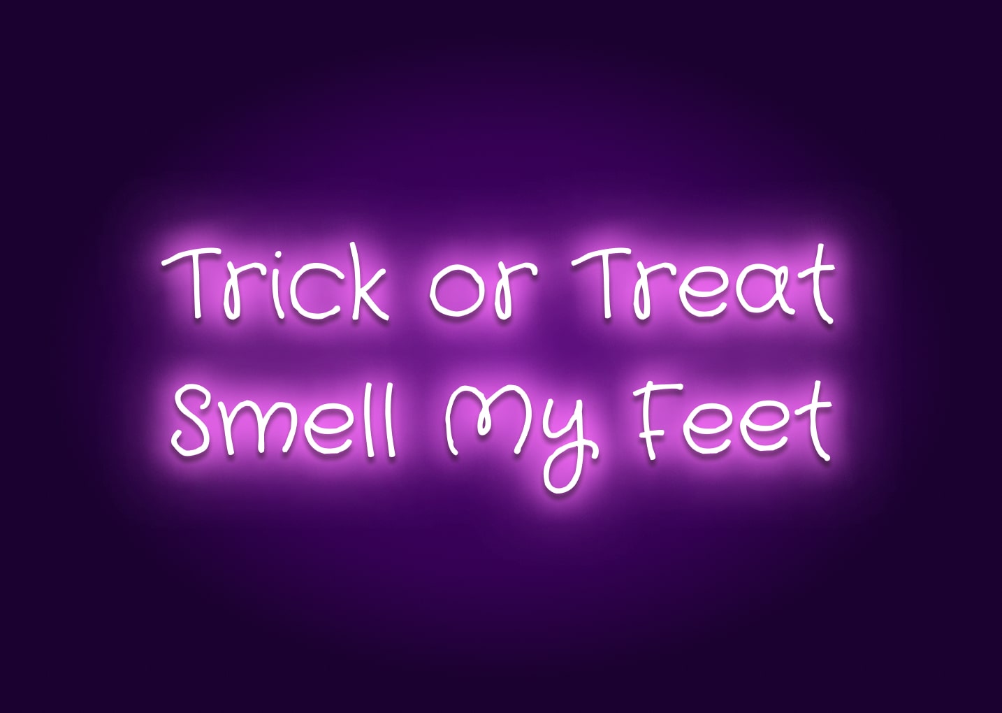 Trick or Treat Smell My Feet Neon Sign