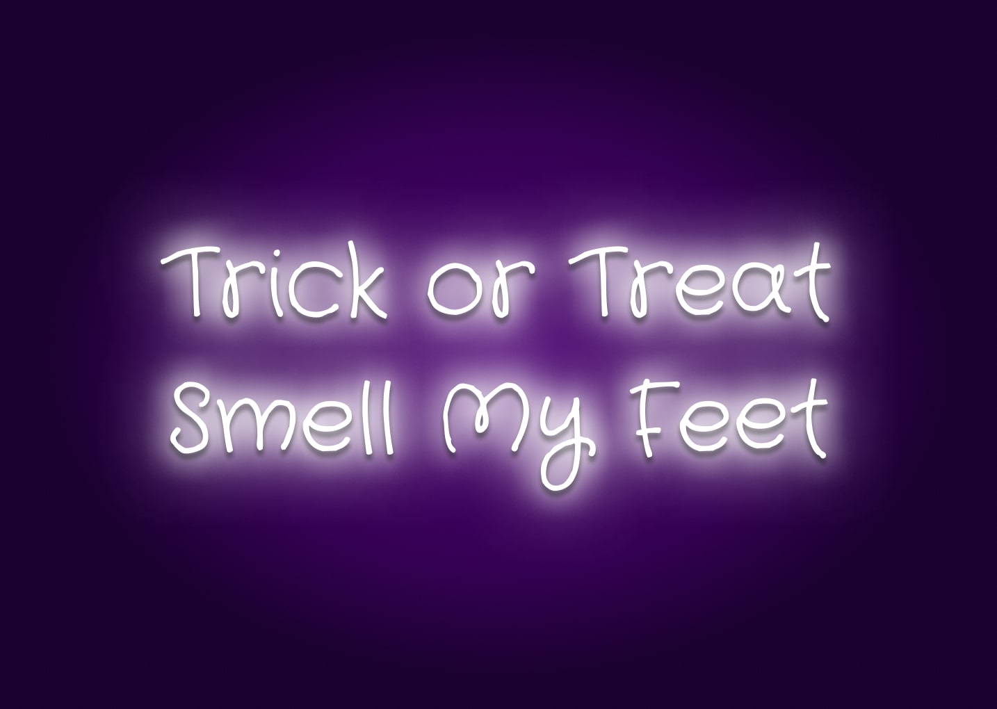 Trick or Treat Smell My Feet Neon Sign