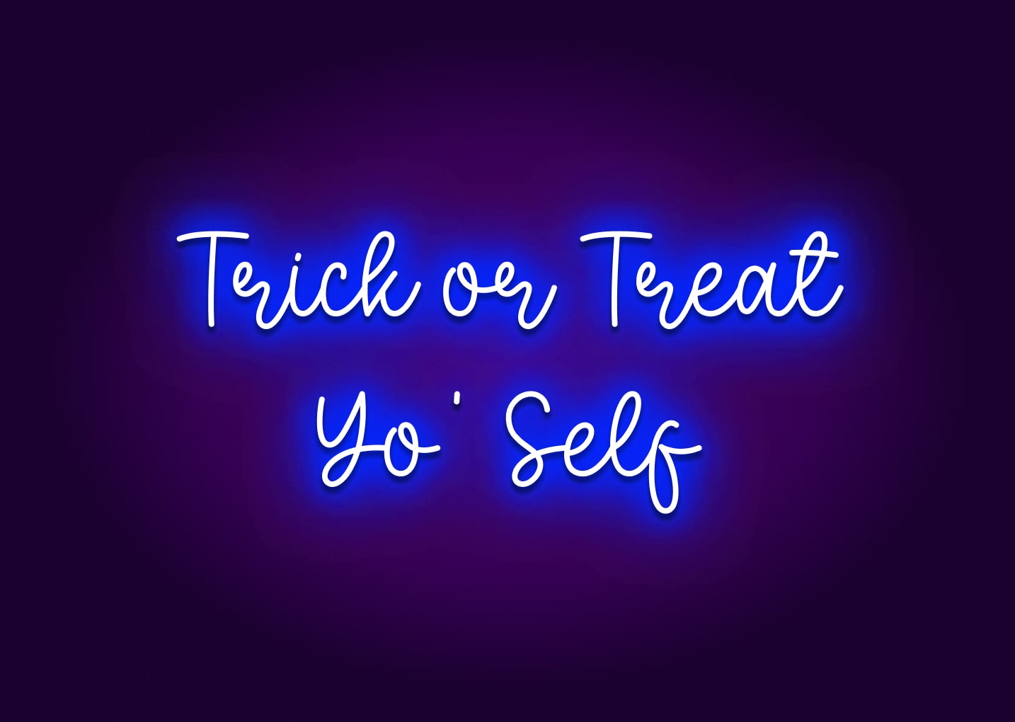 Trick or Treat Yo' Self Neon Sign