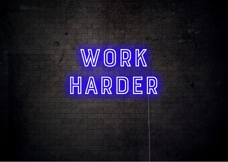WORK HARDER - Neon Sign