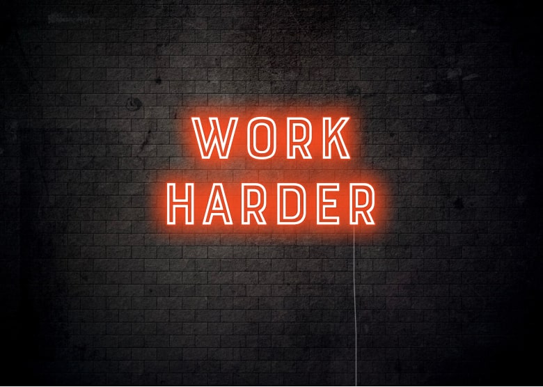 WORK HARDER - Neon Sign