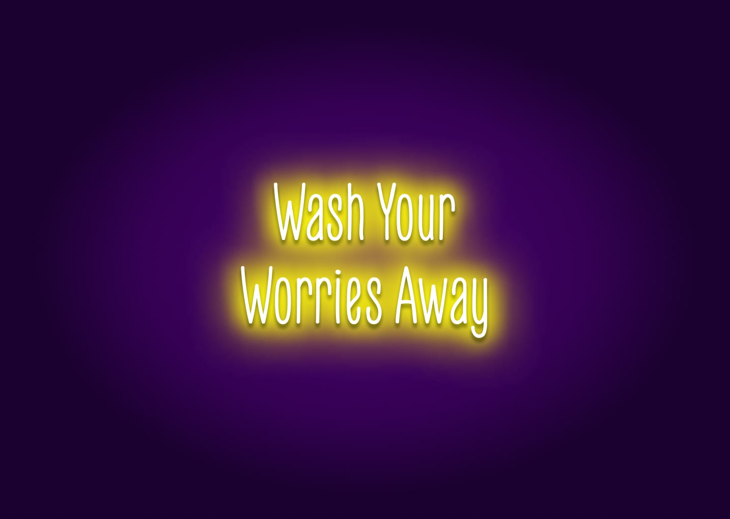Wash Your Worries Away - Bathroom Funny Neon Signs