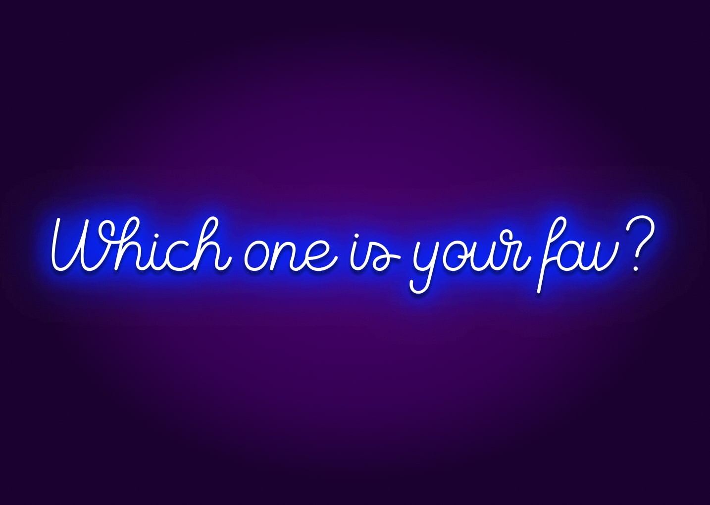 Which One Is Your Fave? Neon Sign