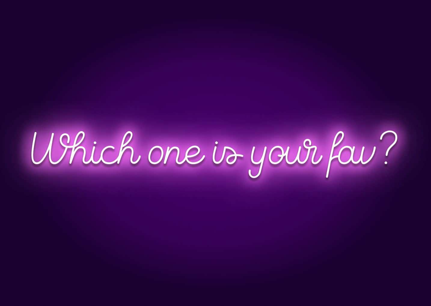 Which One Is Your Fave? Neon Sign