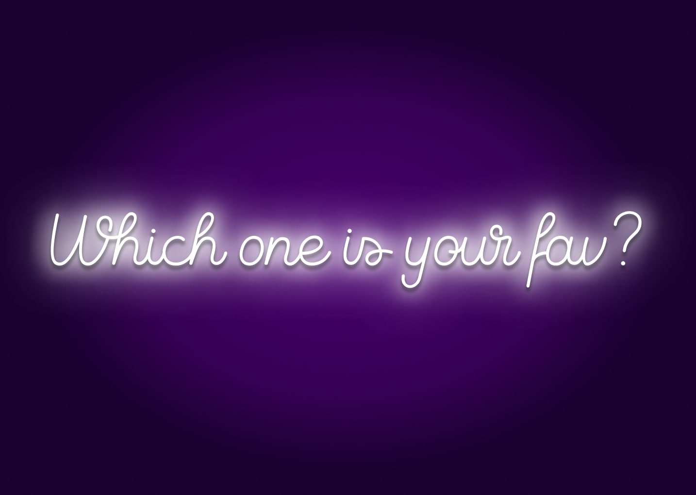 Which One Is Your Fave? Neon Sign
