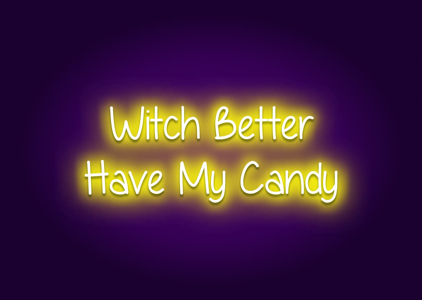 Witch Better Have My Candy Neon Sign