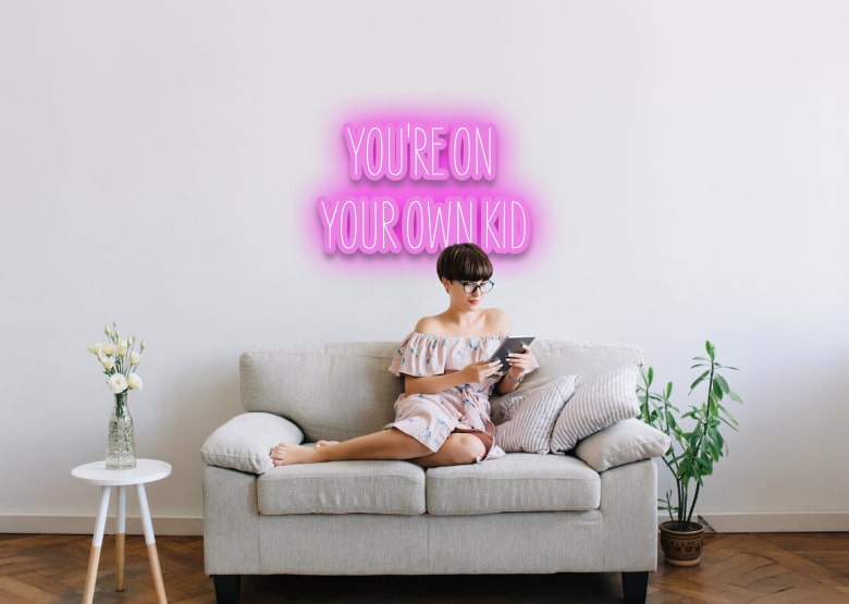 YOU'RE ON YOUR OWN KID - Neon Sign