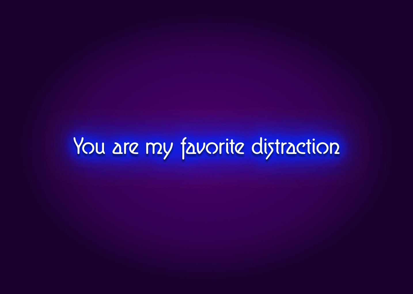 You Are My Favorite Distraction Neon Sign