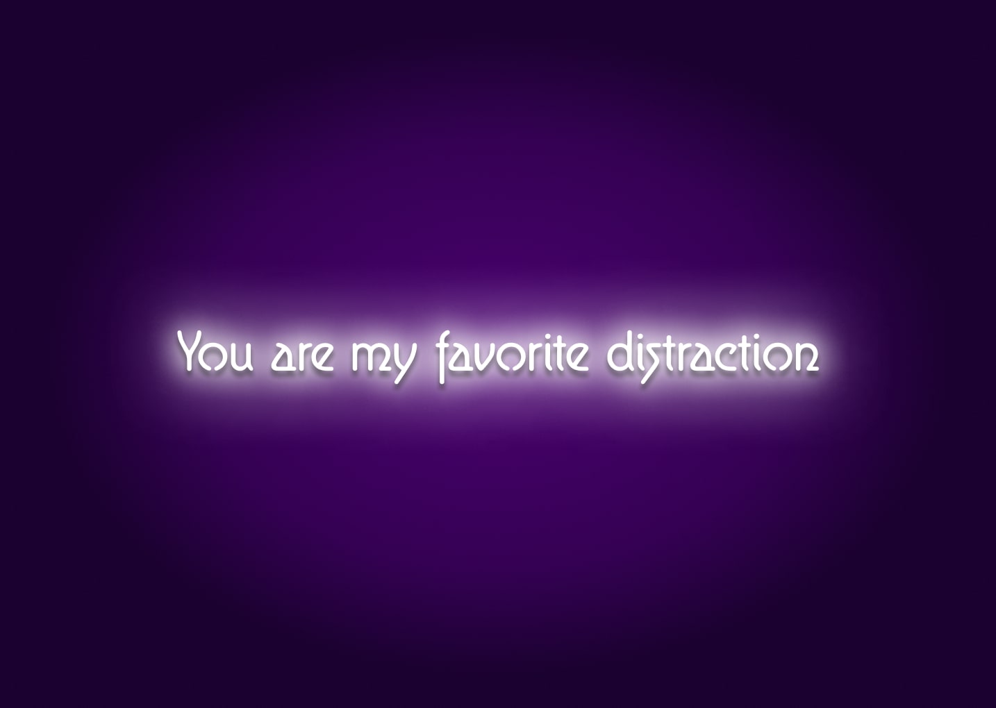 You Are My Favorite Distraction Neon Sign