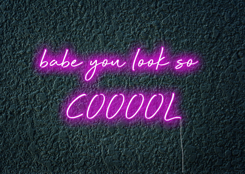 babe you look so coool - Neon Signs