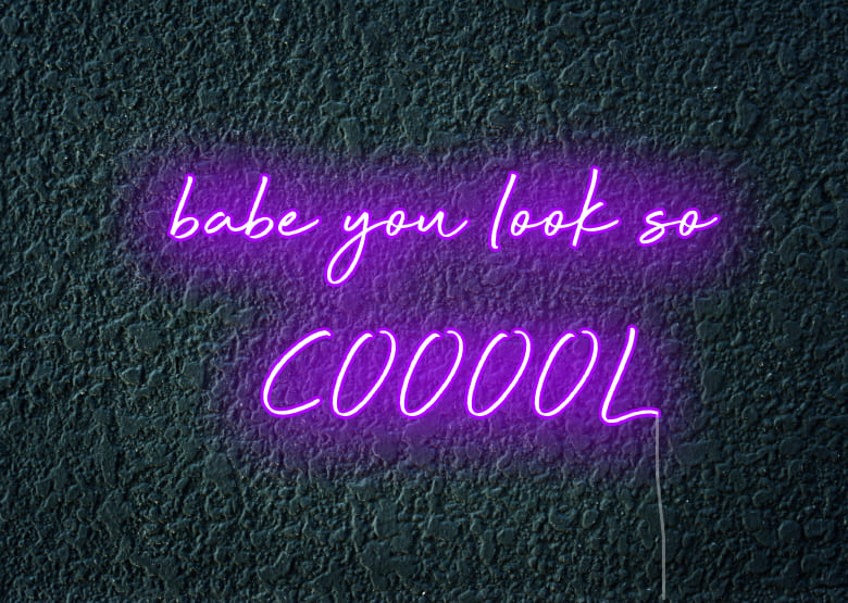 babe you look so coool - Neon Signs