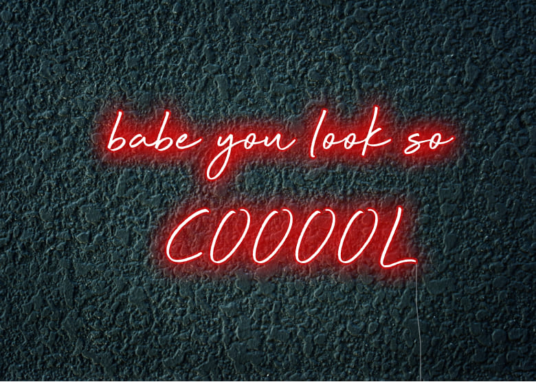 babe you look so coool - Neon Signs