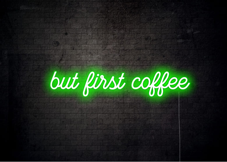 but first coffee - Neon Signs