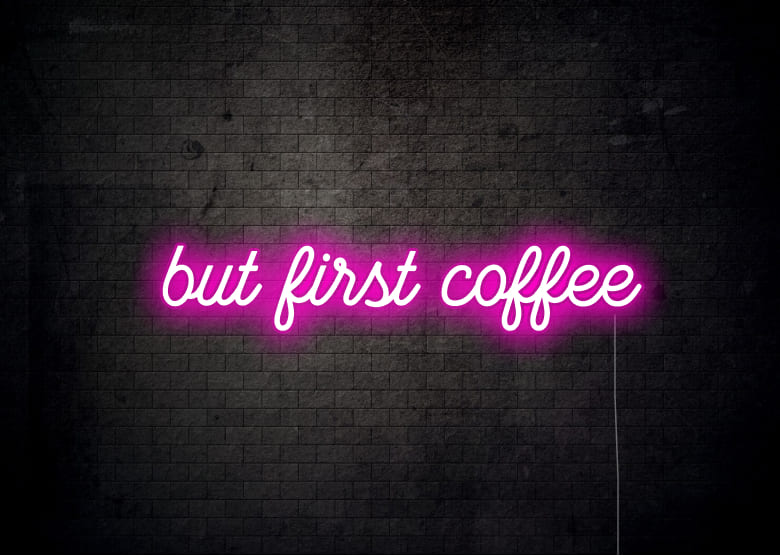 but first coffee - Neon Signs