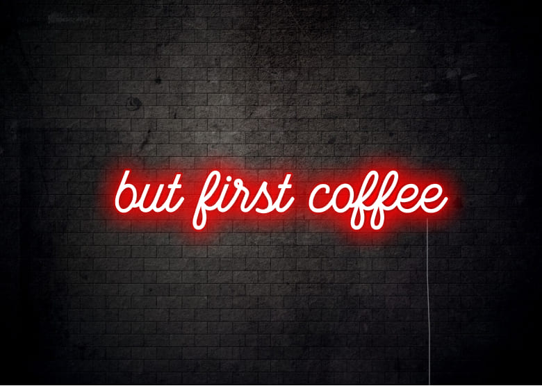 but first coffee - Neon Signs