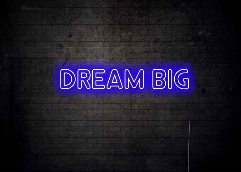 DREAM BIG - Neon Signs