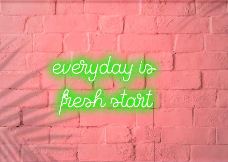 everyday is fresh start - Neon Signs