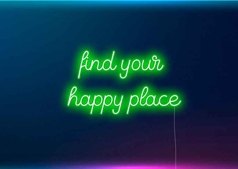 find your happy place - Neon Signs