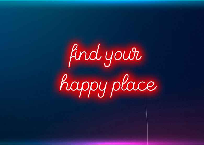 find your happy place - Neon Signs